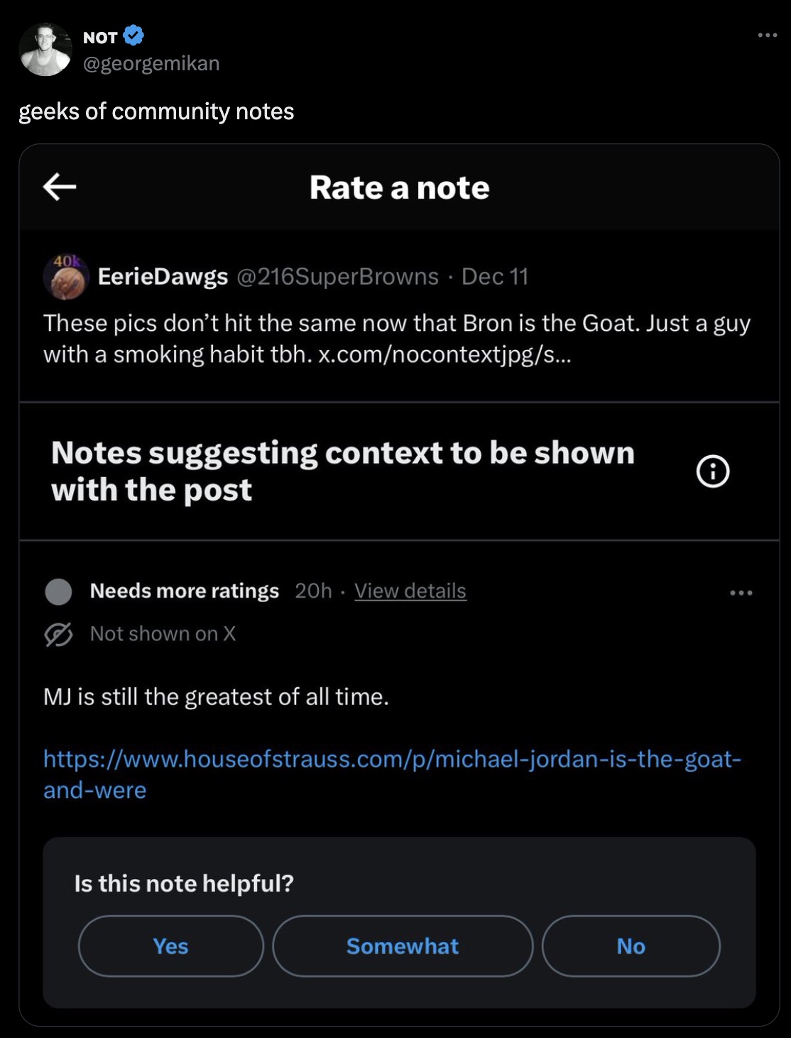 screenshot - Not geeks of community notes Rate a note 40k EerieDawgs Dec 11 These pics don't hit the same now that Bron is the Goat. Just a guy with a smoking habit tbh. x.comnocontextjpgs... Notes suggesting context to be shown with the post Needs more r